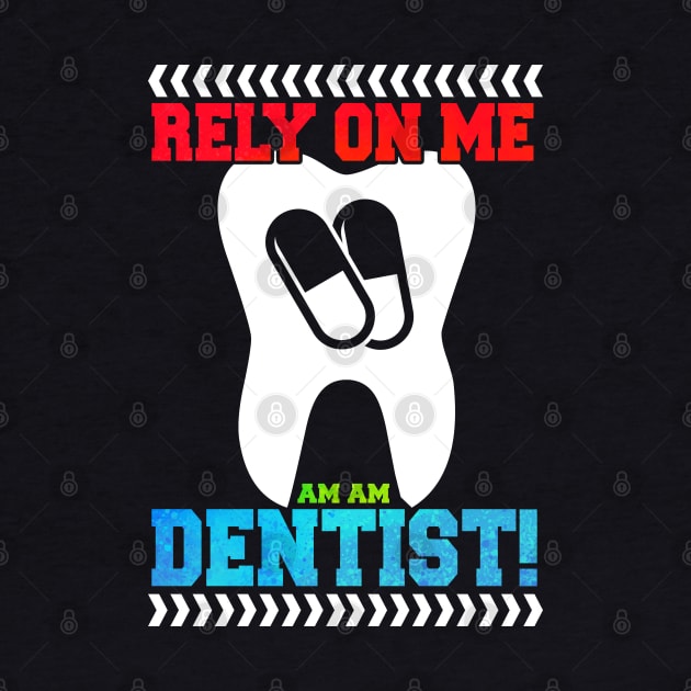 Funny Rely On Me I'm Dentist Gift Idea by BarrelLive